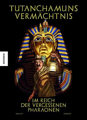 Tutanchamuns Vermächtnis - Im Reich der vergessenen Pharaonen (Knesebeck Verlag)