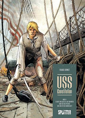 USS Constitution, Band 2: Es gibt zwei Gesetze auf dem Meer,
eins für die Offiziere und eins für die Mannschaft (Splitter Verlag)